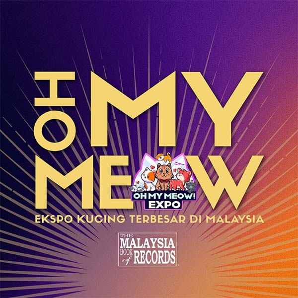 Oh My Meow! Expo - Ekspo Kucing Terbesar di Malaysia